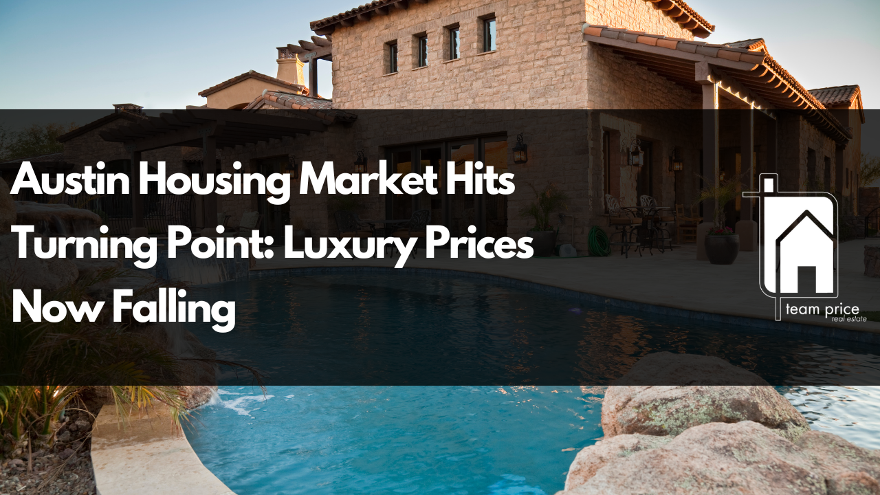 Austin Housing Market Hits Turning Point: Luxury Prices Now Falling